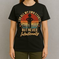 I Do All My Own Stunts But Never Intentionally Vintage T-Shirt