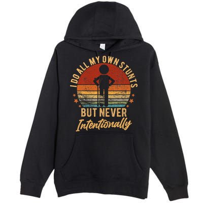 I Do All My Own Stunts But Never Intentionally Vintage Premium Pullover Hoodie