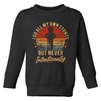 I Do All My Own Stunts But Never Intentionally Vintage Toddler Sweatshirt