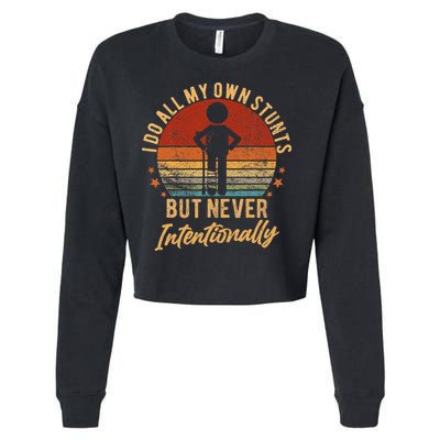 I Do All My Own Stunts But Never Intentionally Vintage Cropped Pullover Crew