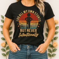 I Do All My Own Stunts But Never Intentionally Vintage Womens T-Shirt