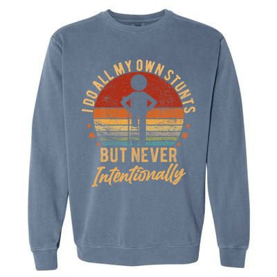 I Do All My Own Stunts But Never Intentionally Vintage Garment-Dyed Sweatshirt