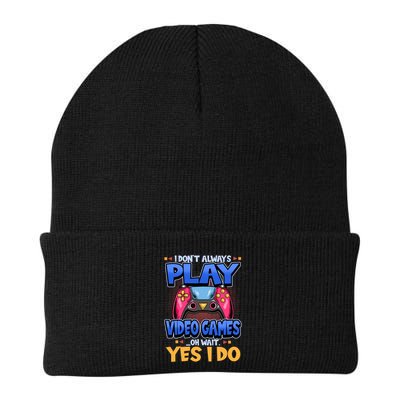 I Dont Always Play Video Games Oh Wait Yes I Do Gaming Gift Beanie