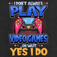 I Dont Always Play Video Games Oh Wait Yes I Do Gaming Gift Golf Towel