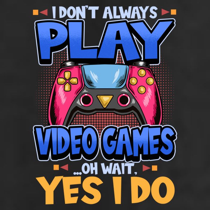 I Dont Always Play Video Games Oh Wait Yes I Do Gaming Gift Golf Towel