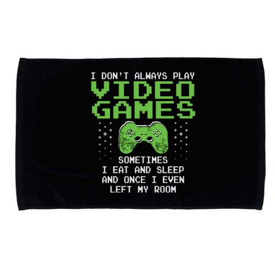 I Dont Always Play Video Games For Gaming Microfiber Hand Towel