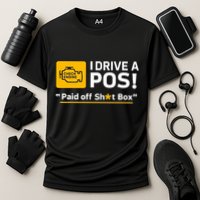 I Drive A Pos Paid Off Sht Box Performance Shirt