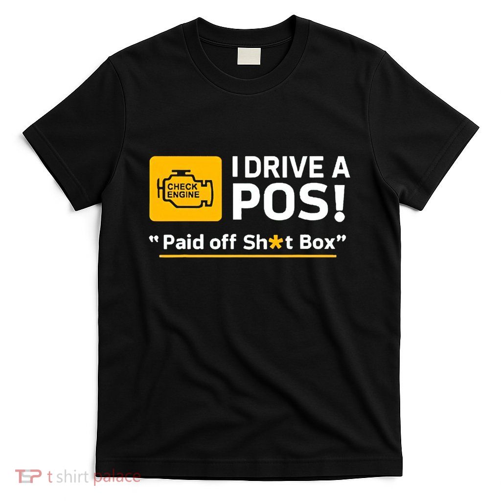 I Drive A Pos Paid Off Sht Box T-Shirt