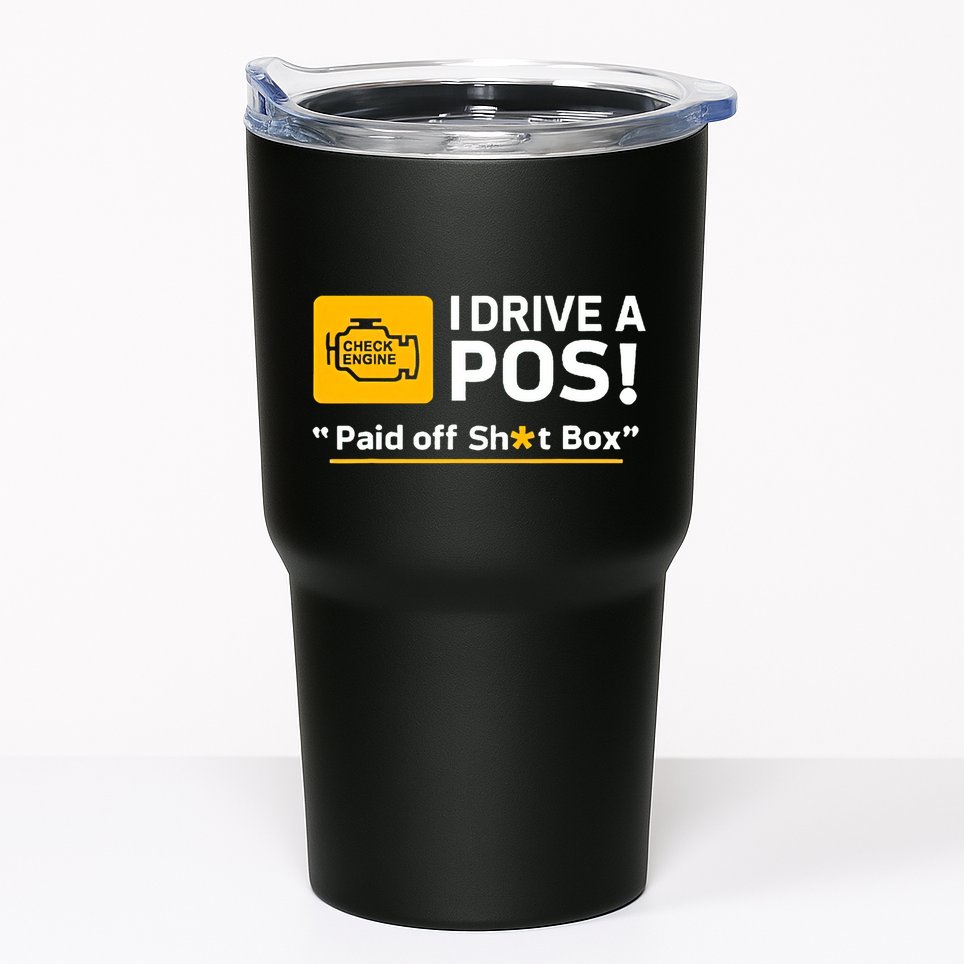 I Drive A Pos Paid Off Sht Box Tumbler