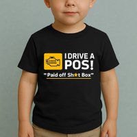 I Drive A Pos Paid Off Sht Box Toddler T-Shirt