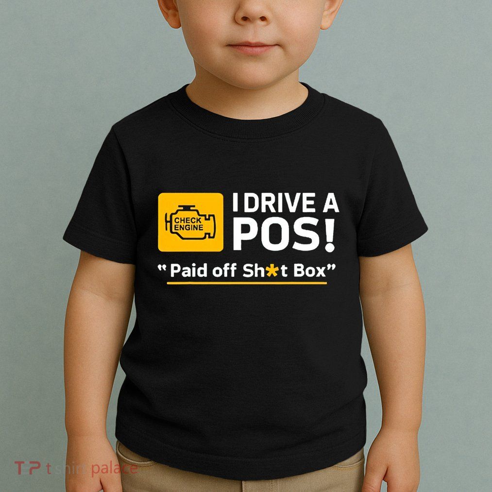 I Drive A Pos Paid Off Sht Box Toddler T-Shirt