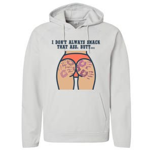 I DonT Always Smack That Ass Butt... Funny Bruised Butt Performance Fleece Hoodie