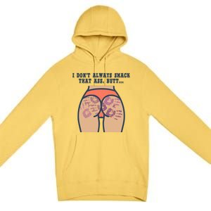 I DonT Always Smack That Ass Butt... Funny Bruised Butt Premium Pullover Hoodie