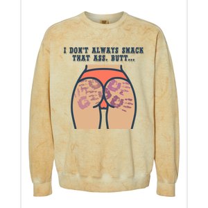 I DonT Always Smack That Ass Butt... Funny Bruised Butt Colorblast Crewneck Sweatshirt