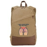 I DonT Always Smack That Ass Butt... Funny Bruised Butt Cotton Canvas Backpack