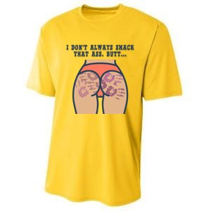 I DonT Always Smack That Ass Butt... Funny Bruised Butt Performance Sprint T-Shirt