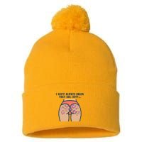 I DonT Always Smack That Ass Butt... Funny Bruised Butt Pom Pom 12in Knit Beanie