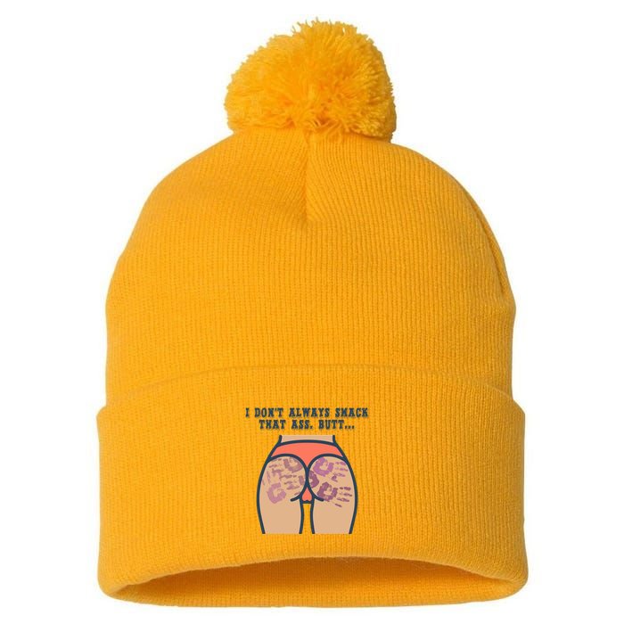 I DonT Always Smack That Ass Butt... Funny Bruised Butt Pom Pom 12in Knit Beanie