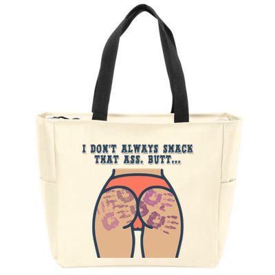I DonT Always Smack That Ass Butt... Funny Bruised Butt Zip Tote Bag