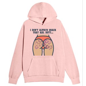 I DonT Always Smack That Ass Butt... Funny Bruised Butt Urban Pullover Hoodie