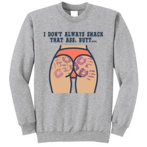 I DonT Always Smack That Ass Butt... Funny Bruised Butt Sweatshirt