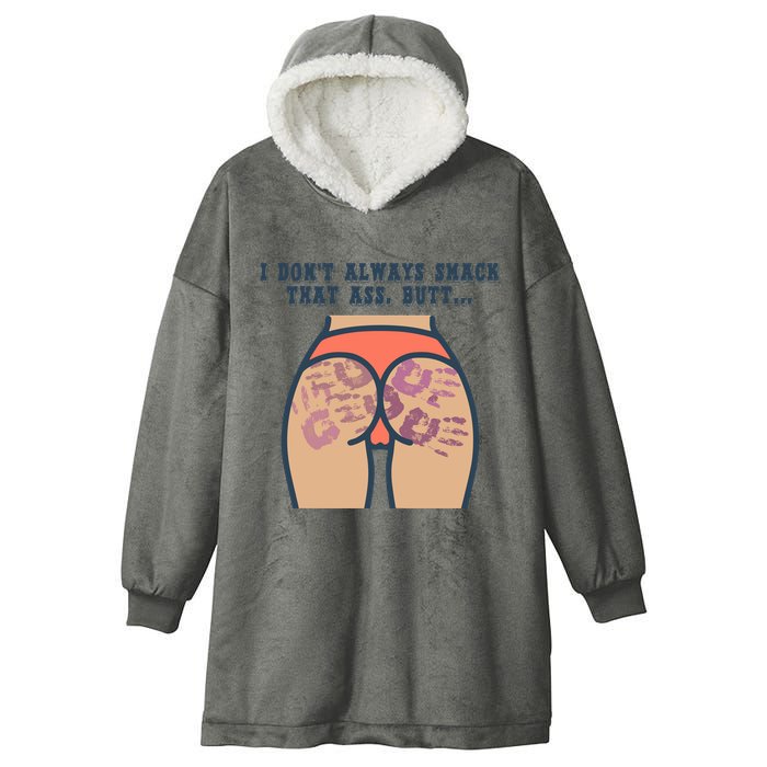 I DonT Always Smack That Ass Butt... Funny Bruised Butt Hooded Wearable Blanket