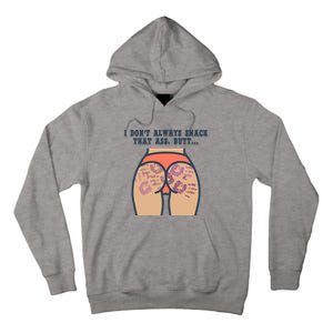 I DonT Always Smack That Ass Butt... Funny Bruised Butt Tall Hoodie