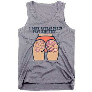 I DonT Always Smack That Ass Butt... Funny Bruised Butt Tank Top