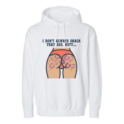 I DonT Always Smack That Ass Butt... Funny Bruised Butt Garment-Dyed Fleece Hoodie