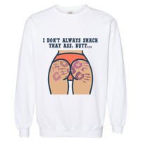 I DonT Always Smack That Ass Butt... Funny Bruised Butt Garment-Dyed Sweatshirt