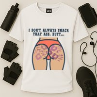 I DonT Always Smack That Ass Butt... Funny Bruised Butt Performance Shirt