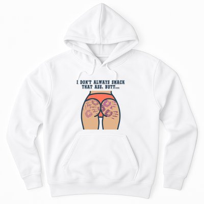 I DonT Always Smack That Ass Butt... Funny Bruised Butt Hoodie