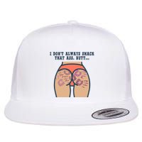 I DonT Always Smack That Ass Butt... Funny Bruised Butt Flat Bill Trucker Hat