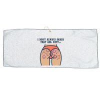 I DonT Always Smack That Ass Butt... Funny Bruised Butt Large Microfiber Waffle Golf Towel