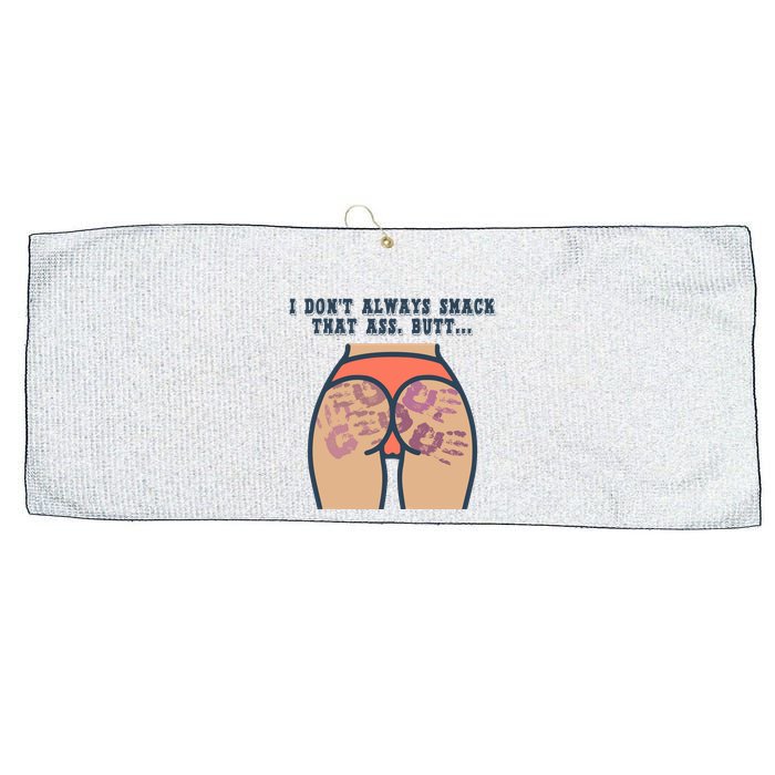 I DonT Always Smack That Ass Butt... Funny Bruised Butt Large Microfiber Waffle Golf Towel