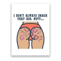 I DonT Always Smack That Ass Butt... Funny Bruised Butt Poster
