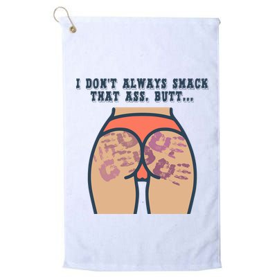 I DonT Always Smack That Ass Butt... Funny Bruised Butt Golf Towel