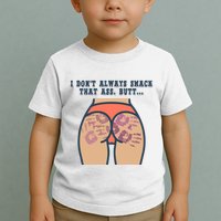 I DonT Always Smack That Ass Butt... Funny Bruised Butt Toddler T-Shirt