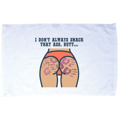 I DonT Always Smack That Ass Butt... Funny Bruised Butt Microfiber Hand Towel