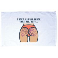 I DonT Always Smack That Ass Butt... Funny Bruised Butt Microfiber Hand Towel