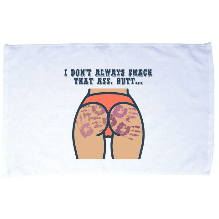 I DonT Always Smack That Ass Butt... Funny Bruised Butt Microfiber Hand Towel