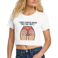 I DonT Always Smack That Ass Butt... Funny Bruised Butt Women's Crop Top Tee