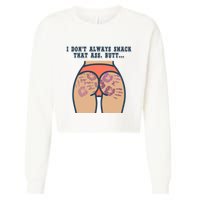 I DonT Always Smack That Ass Butt... Funny Bruised Butt Cropped Pullover Crew
