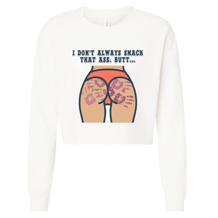 I DonT Always Smack That Ass Butt... Funny Bruised Butt Cropped Pullover Crew