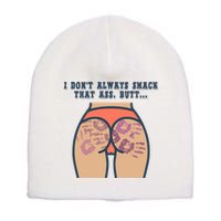 I DonT Always Smack That Ass Butt... Funny Bruised Butt Short Acrylic Beanie