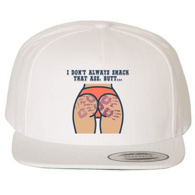 I DonT Always Smack That Ass Butt... Funny Bruised Butt Wool Snapback Cap