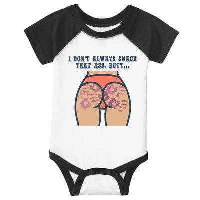 I DonT Always Smack That Ass Butt... Funny Bruised Butt Infant Baby Jersey Bodysuit