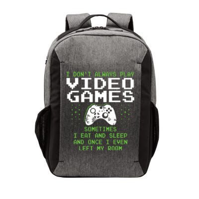 I Dont Always Play Video Games For Gaming Vector Backpack