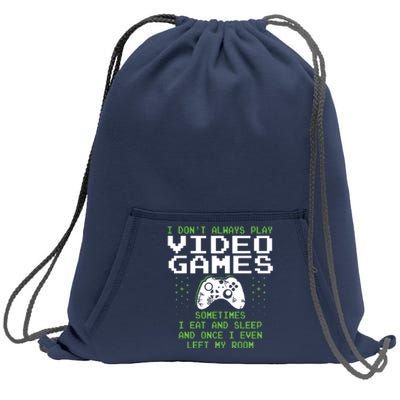 I Dont Always Play Video Games For Gaming Sweatshirt Cinch Pack Bag