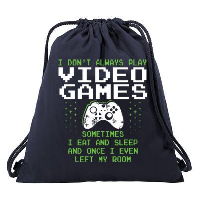 I Dont Always Play Video Games For Gaming Drawstring Bag